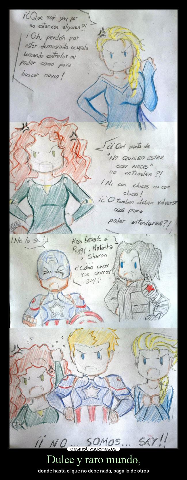 Dulce y raro mundo, - donde hasta el que no debe nada, paga lo de otros