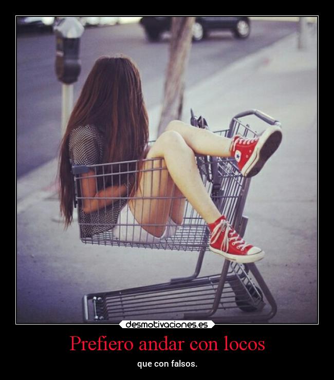 Prefiero andar con locos -