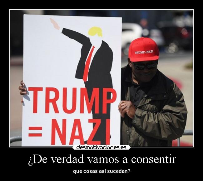 carteles politica nazi donald facha racista usa estados unidos eeuu desmotivaciones