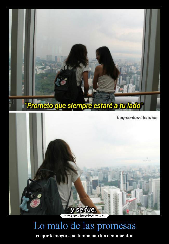 Lo malo de las promesas - es que la mayoria se toman con los sentimientos