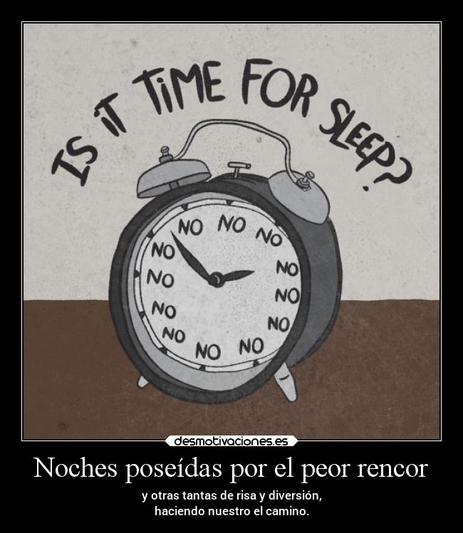 Noches poseídas por el peor rencor - y otras tantas de risa y diversión,
haciendo nuestro el camino.
