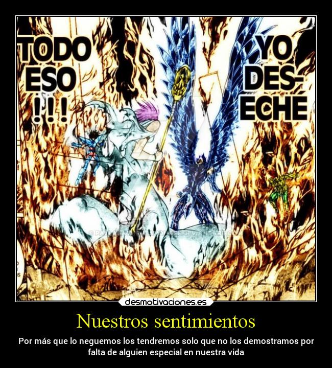 Nuestros sentimientos - Por más que lo neguemos los tendremos solo que no los demostramos por
falta de alguien especial en nuestra vida