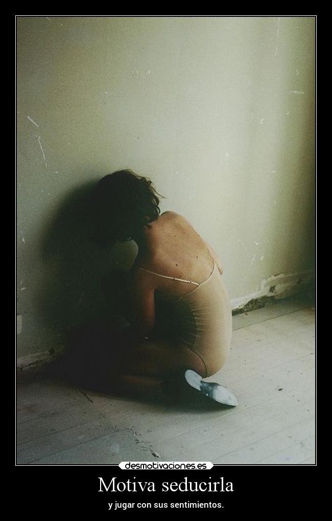 Motiva seducirla -