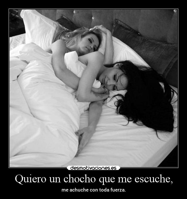 Quiero un chocho que me escuche, -