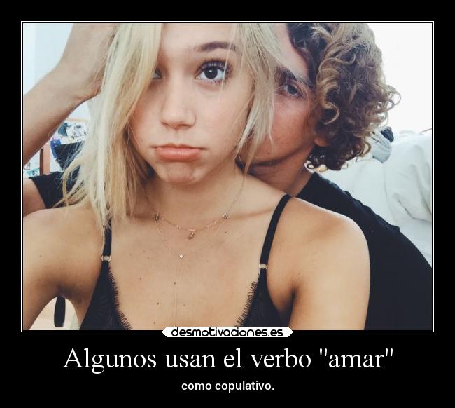 Algunos usan el verbo amar -