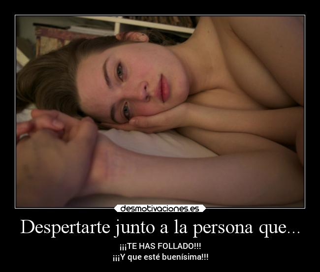 Despertarte junto a la persona que... -