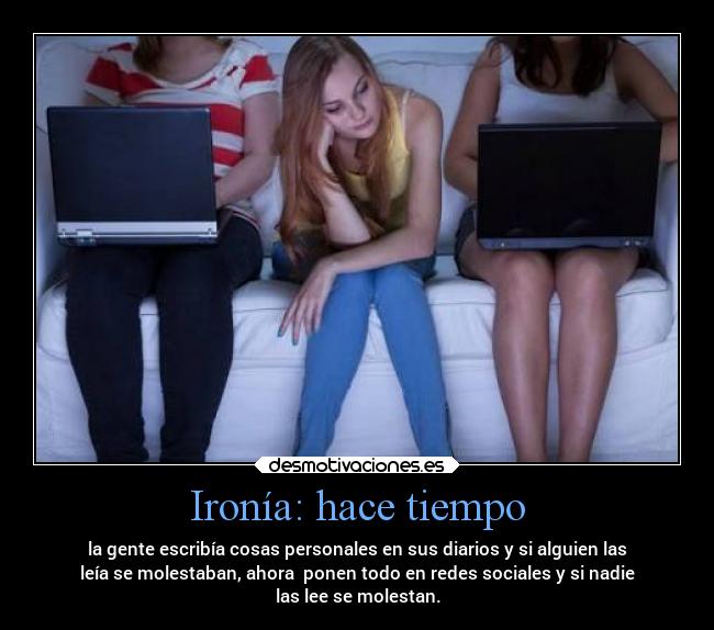 Ironía: hace tiempo -