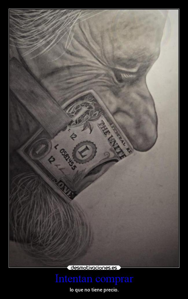 Intentan comprar - lo que no tiene precio.