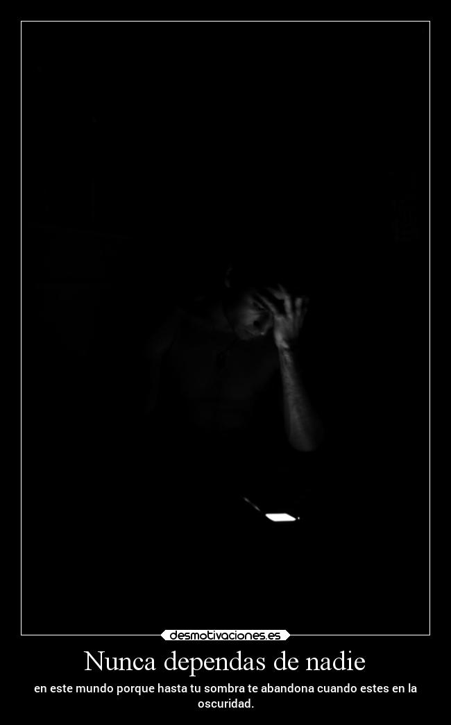 Nunca dependas de nadie -
