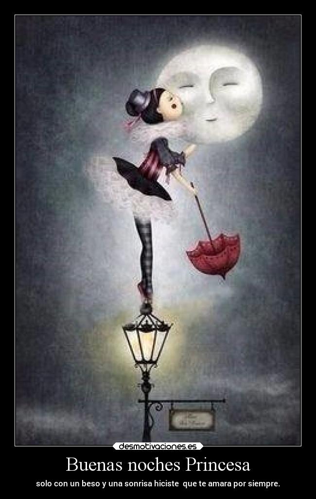 Buenas noches Princesa - solo con un beso y una sonrisa hiciste que te amara por siempre.