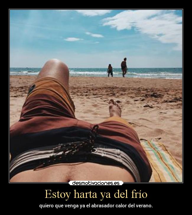 Estoy harta ya del frío -