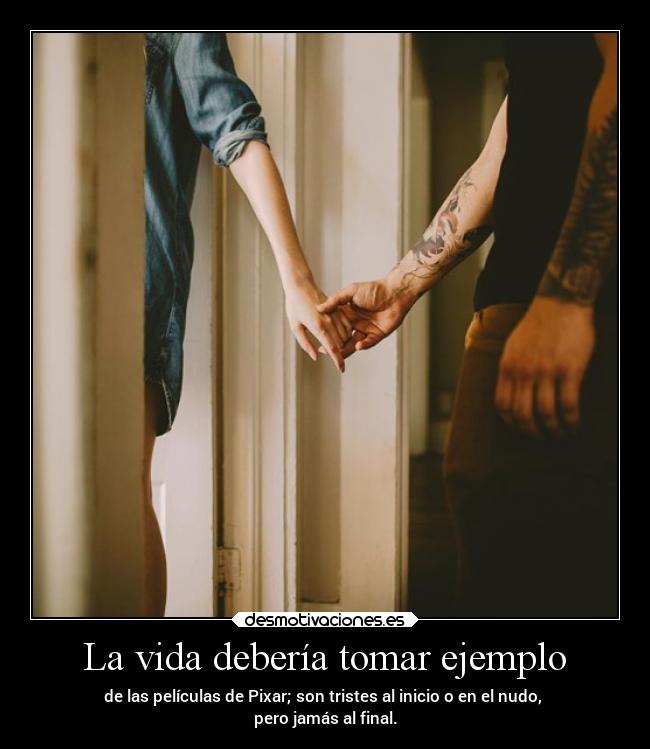 La vida debería tomar ejemplo -