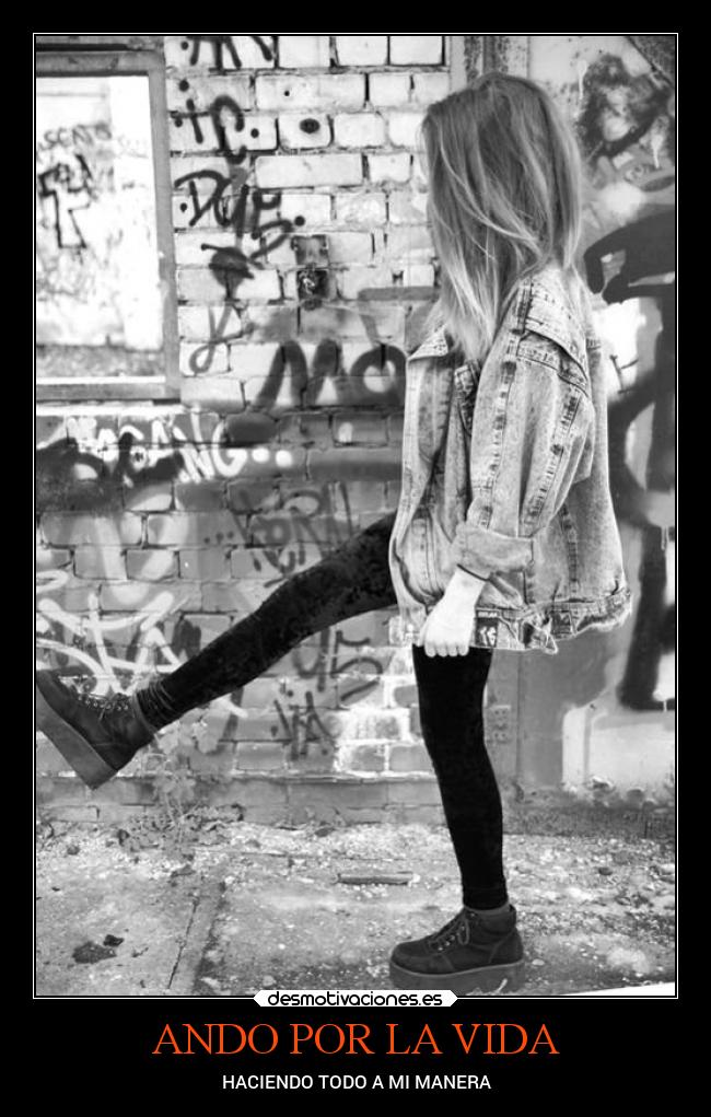 ANDO POR LA VIDA - HACIENDO TODO A MI MANERA