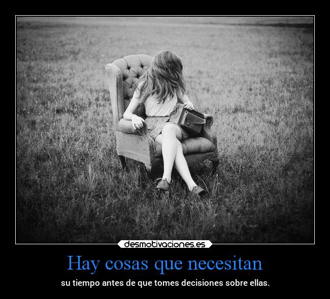 Hay cosas que necesitan -