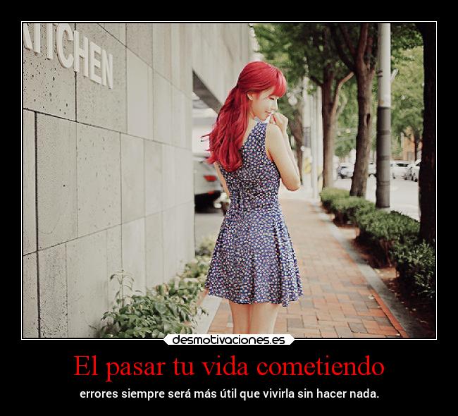 El pasar tu vida cometiendo - 