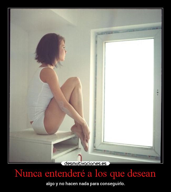 Nunca entenderé a los que desean -