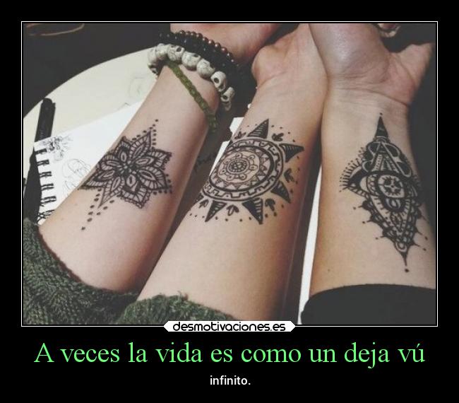A veces la vida es como un deja vú - infinito.
