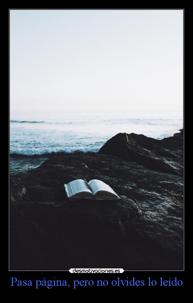 Pasa página, pero no olvides lo leído -