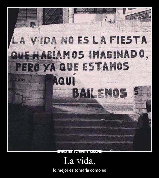 La vida, - 