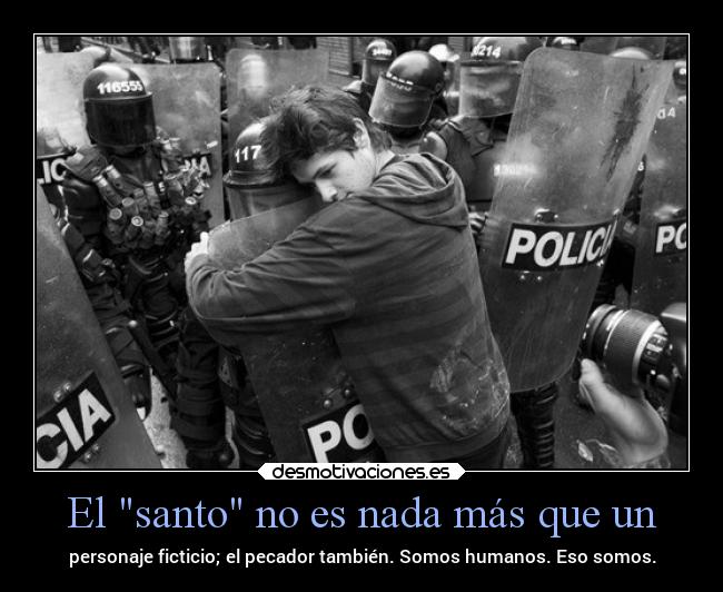 carteles vida humanidad policia protesta joderconlaseetis desmotivaciones