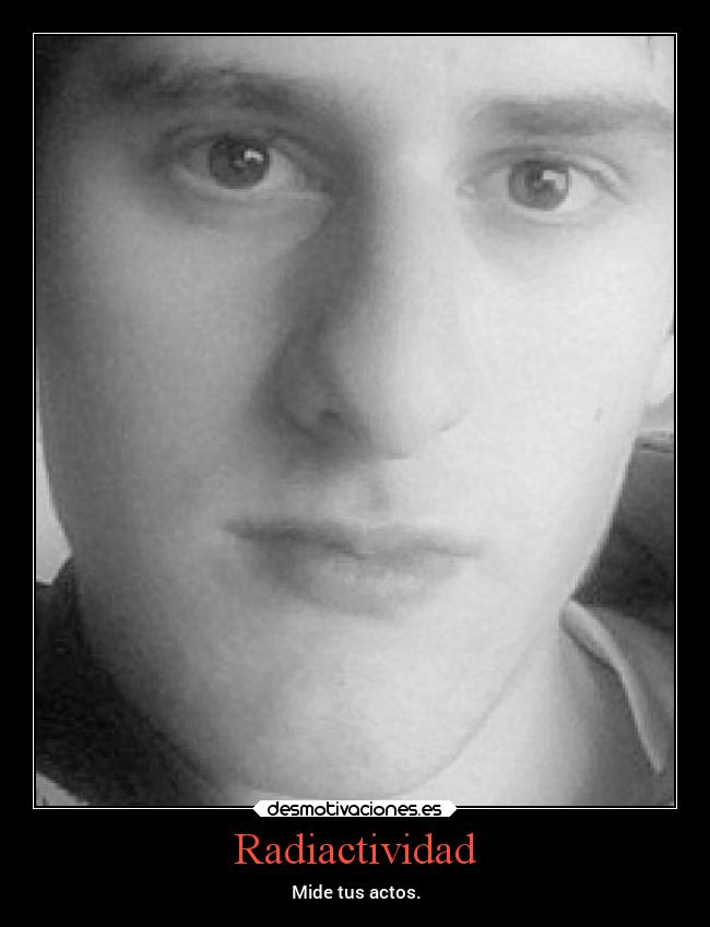 Radiactividad - Mide tus actos.
