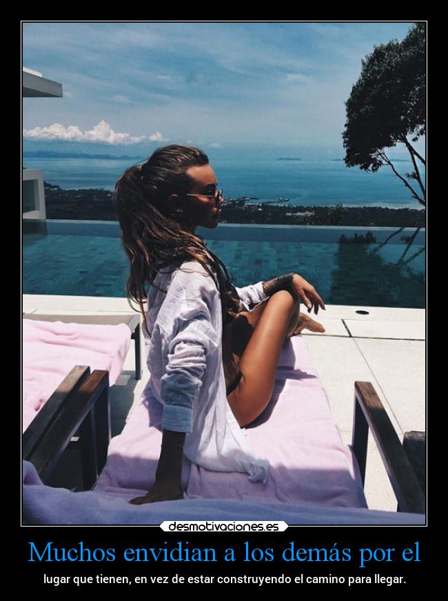 Muchos envidian a los demás por el -