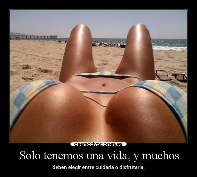 Solo tenemos una vida, y muchos -