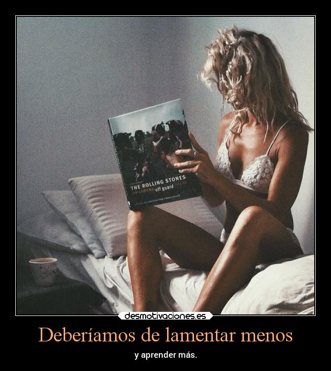 Deberíamos de lamentar menos - 