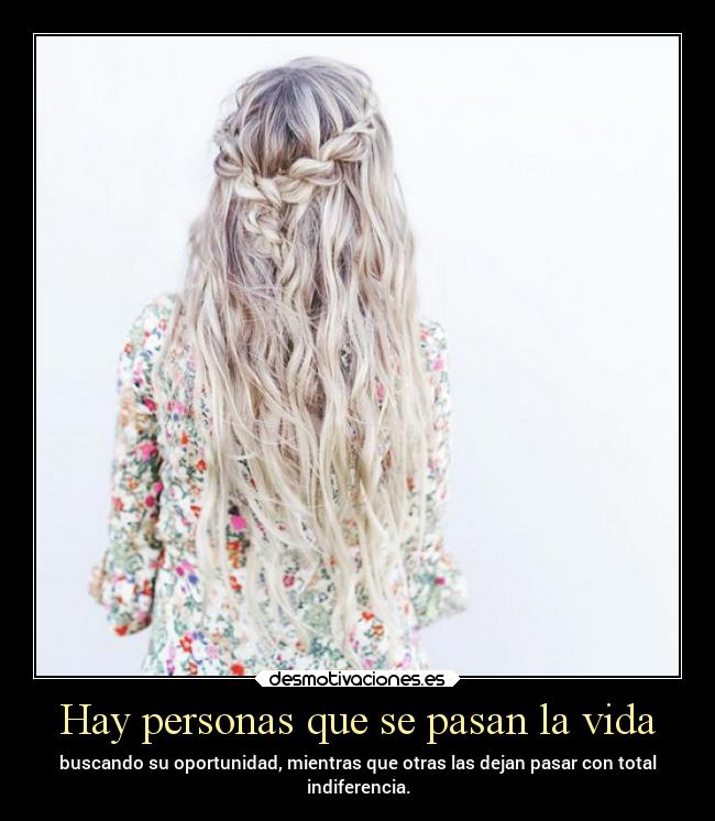 Hay personas que se pasan la vida - 