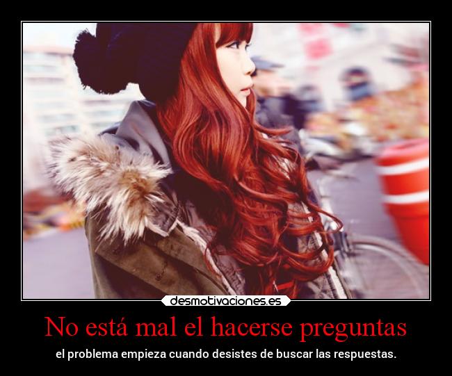 No está mal el hacerse preguntas - 