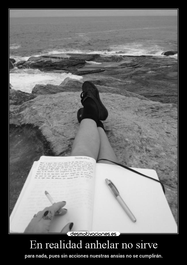 En realidad anhelar no sirve -