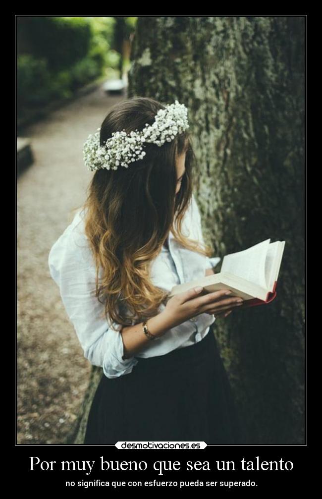 Por muy bueno que sea un talento -