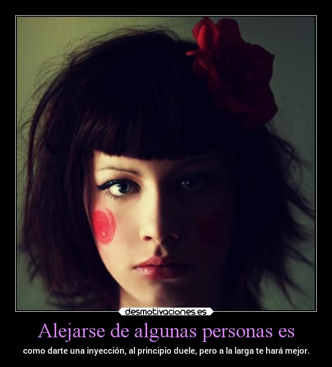 Alejarse de algunas personas es -