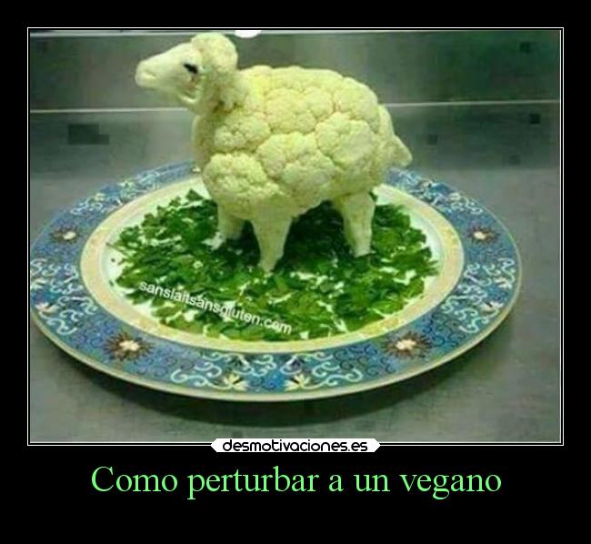 Como perturbar a un vegano -
