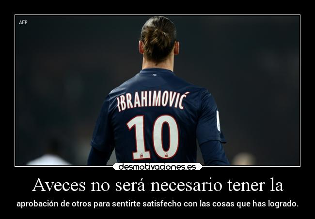 carteles vida zlatanibrahimovicleyenda psg andrew logros elsencilloartedeserhumano desmotivaciones