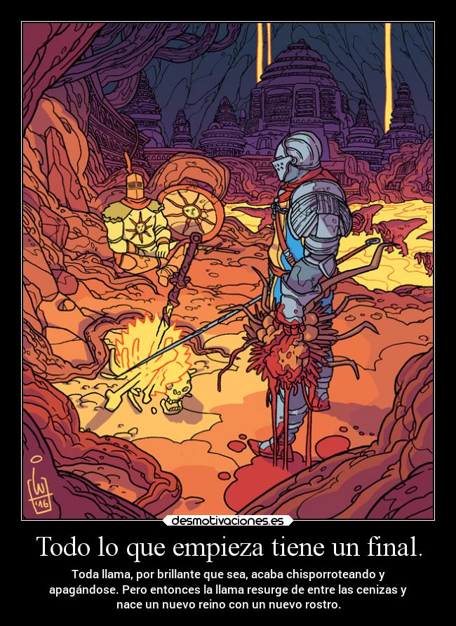 Todo lo que empieza tiene un final. -