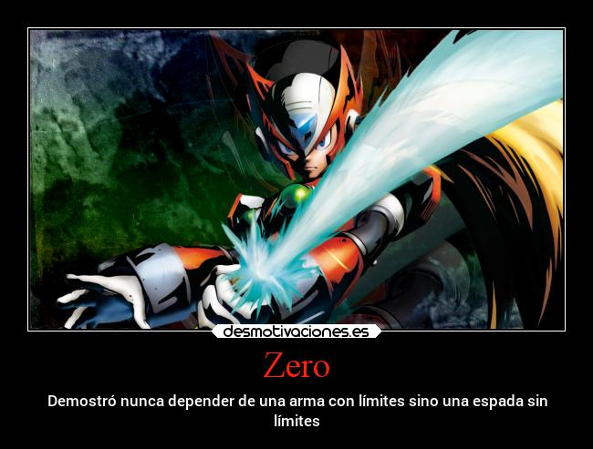 Zero - Demostró nunca depender de una arma con límites sino una espada sin
límites