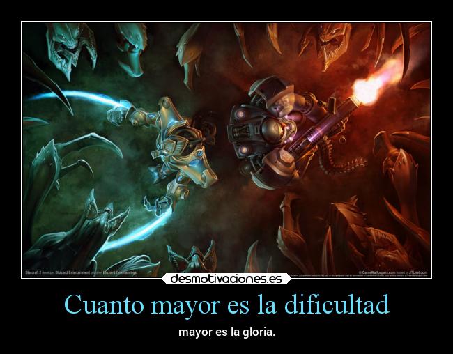 Cuanto mayor es la dificultad - mayor es la gloria.
