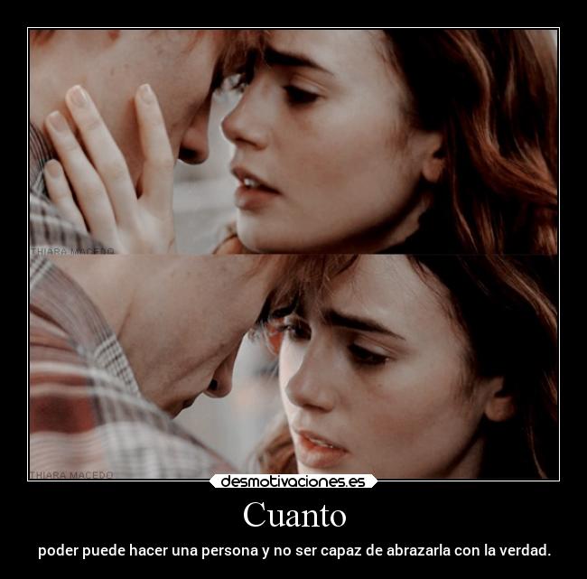 Cuanto - poder puede hacer una persona y no ser capaz de abrazarla con la verdad.