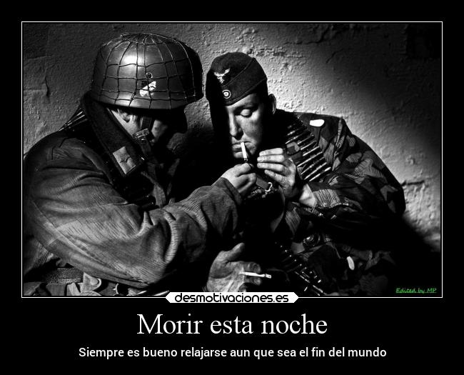 Morir esta noche - Siempre es bueno relajarse aun que sea el fin del mundo