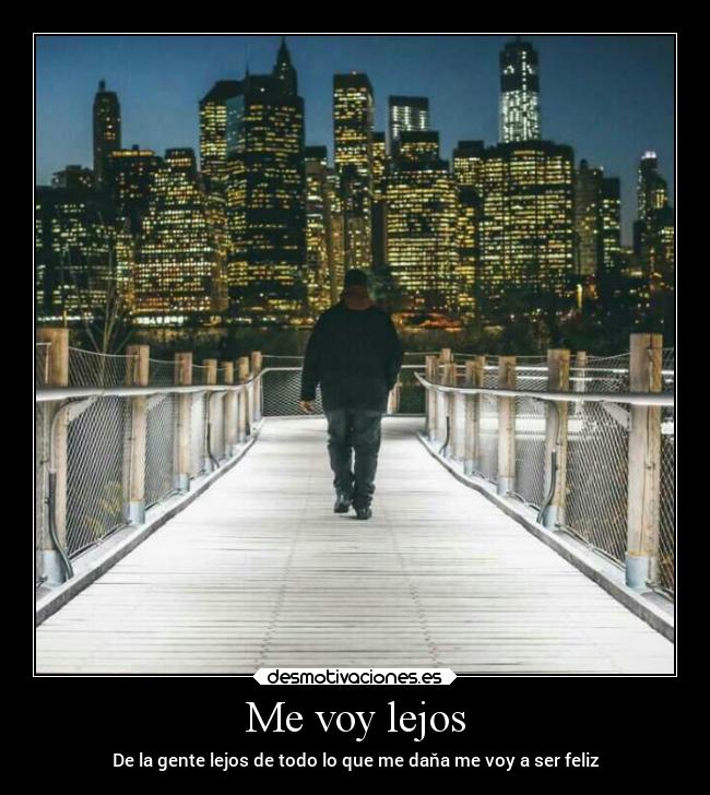 Me voy lejos - De la gente lejos de todo lo que me daňa me voy a ser feliz