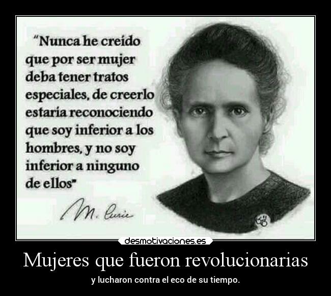 Mujeres que fueron revolucionarias - y lucharon contra el eco de su tiempo.