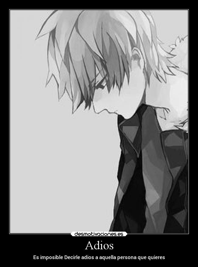 Adios - Es imposible Decirle adios a aquella persona que quieres