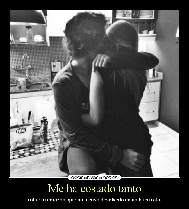 Me ha costado tanto -