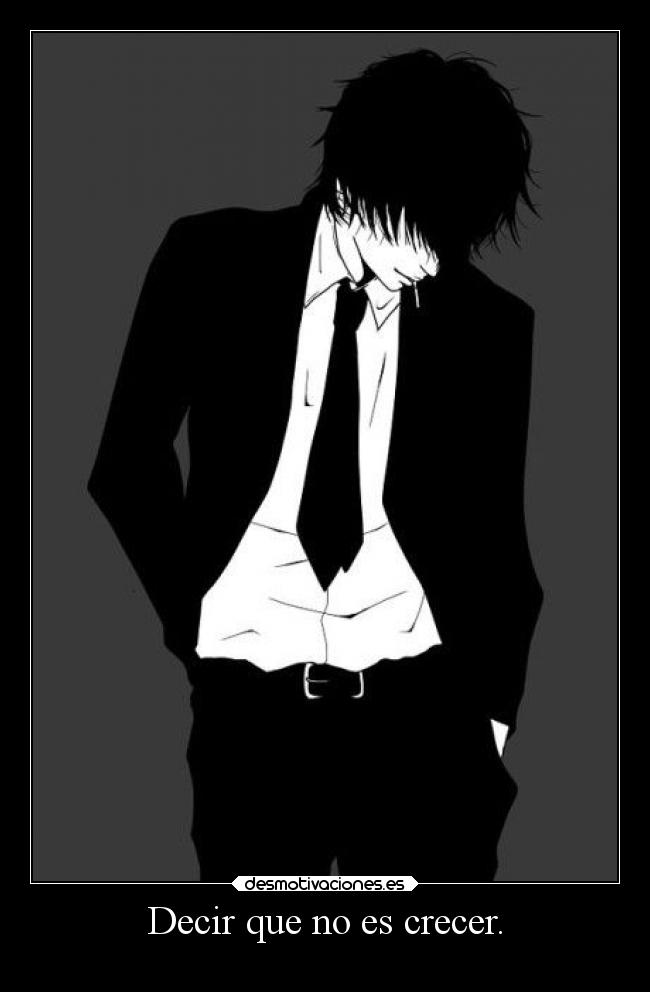 Decir que no es crecer. -