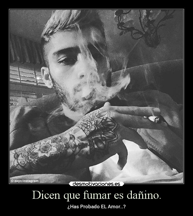 Dicen que fumar es dañino. - ¿Has Probado EL Amor..?