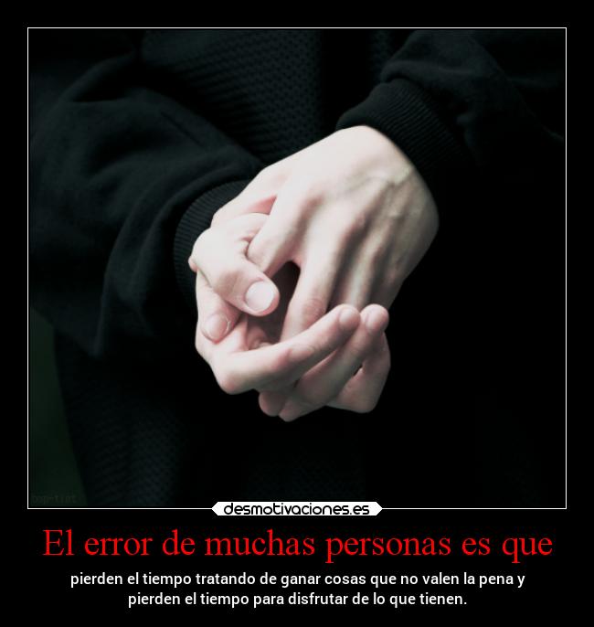 El error de muchas personas es que -