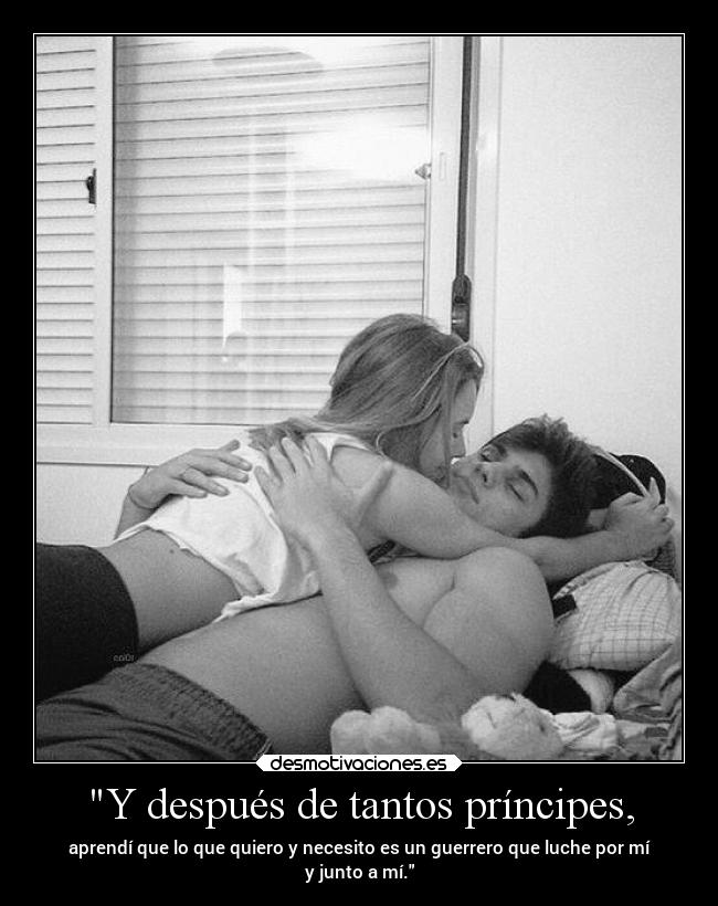 Y después de tantos príncipes, -