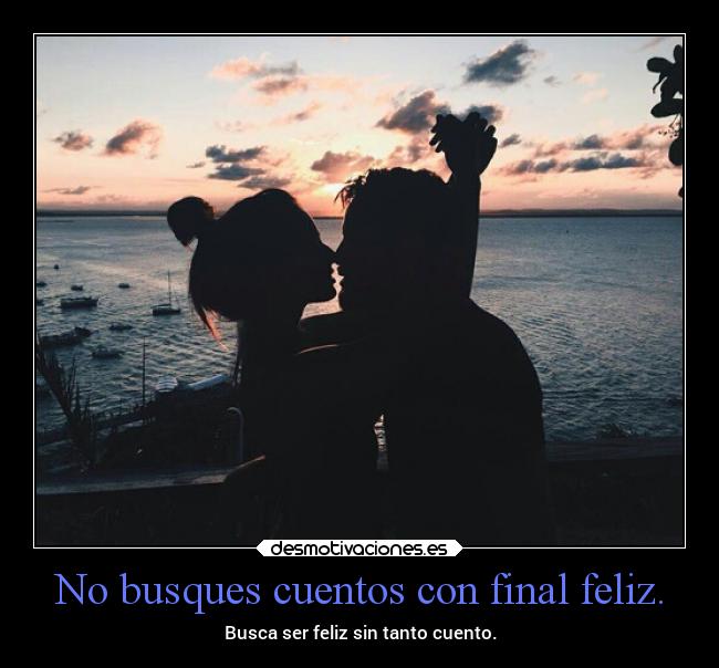 No busques cuentos con final feliz. - 