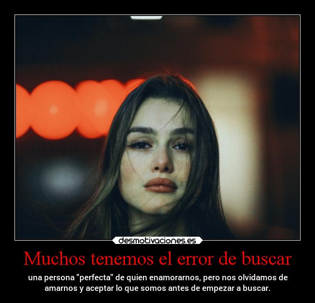 Muchos tenemos el error de buscar -